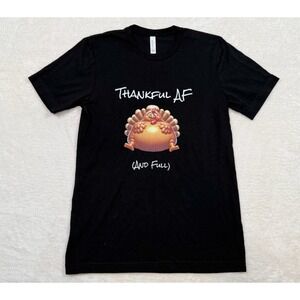 Thankful AF And Full‎ Thanksgiving Turkey 100% Cotton Black T-Shirt Unisex M